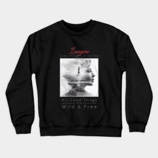 Lady Lighthouse Sea Imagine Wild Free Crewneck Sweatshirt